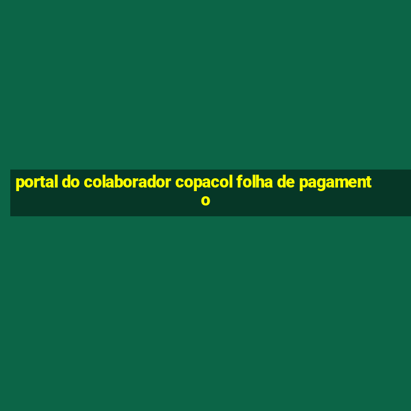 portal do colaborador copacol folha de pagamento