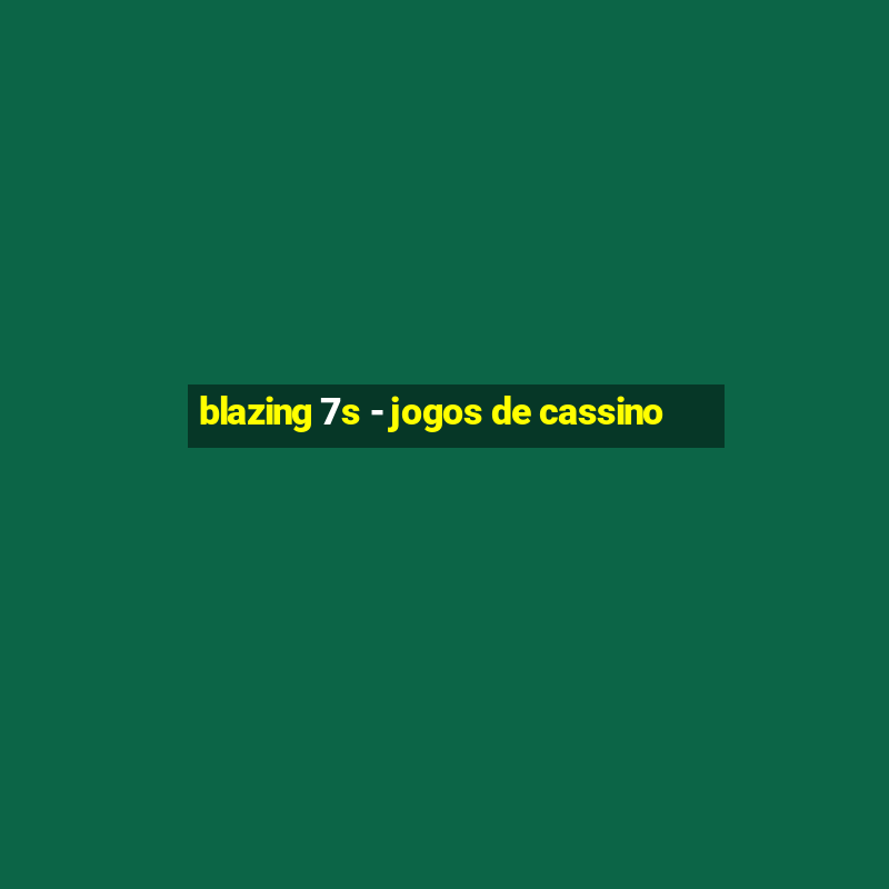 blazing 7s - jogos de cassino