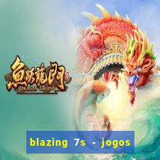 blazing 7s - jogos de cassino