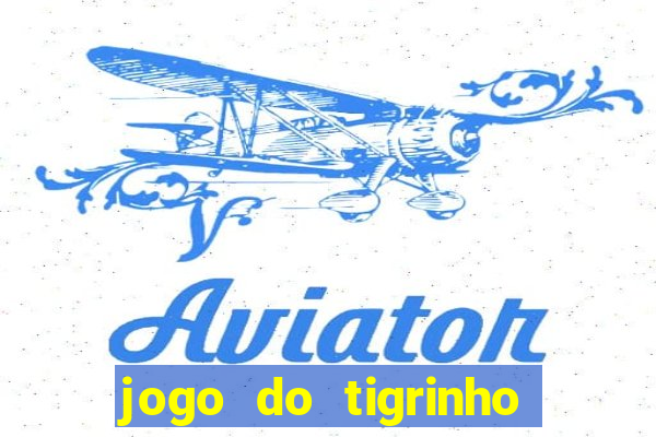 jogo do tigrinho que n?o precisa depositar