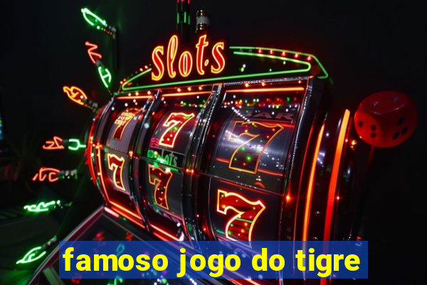 famoso jogo do tigre