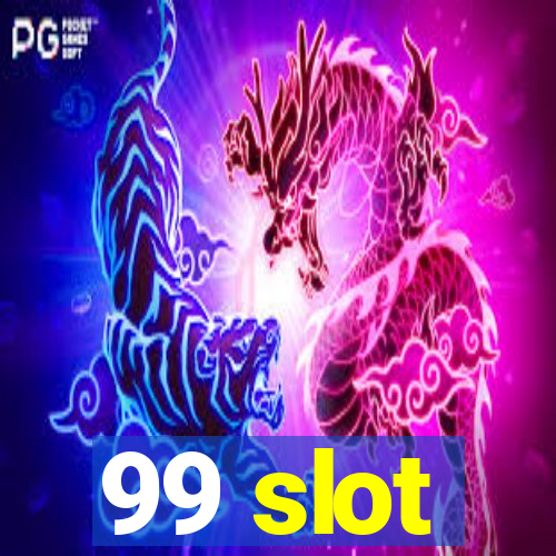 99 slot