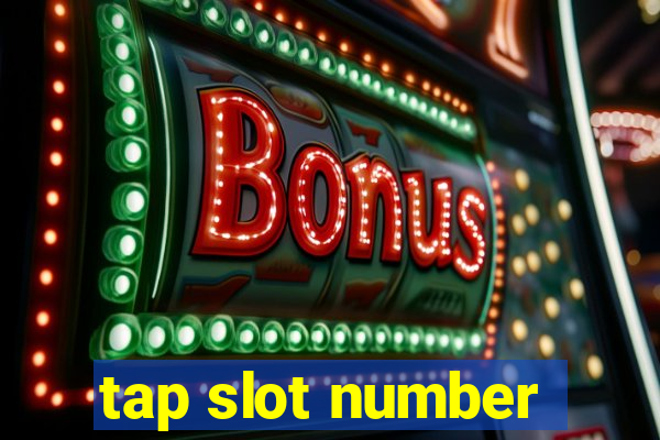 tap slot number