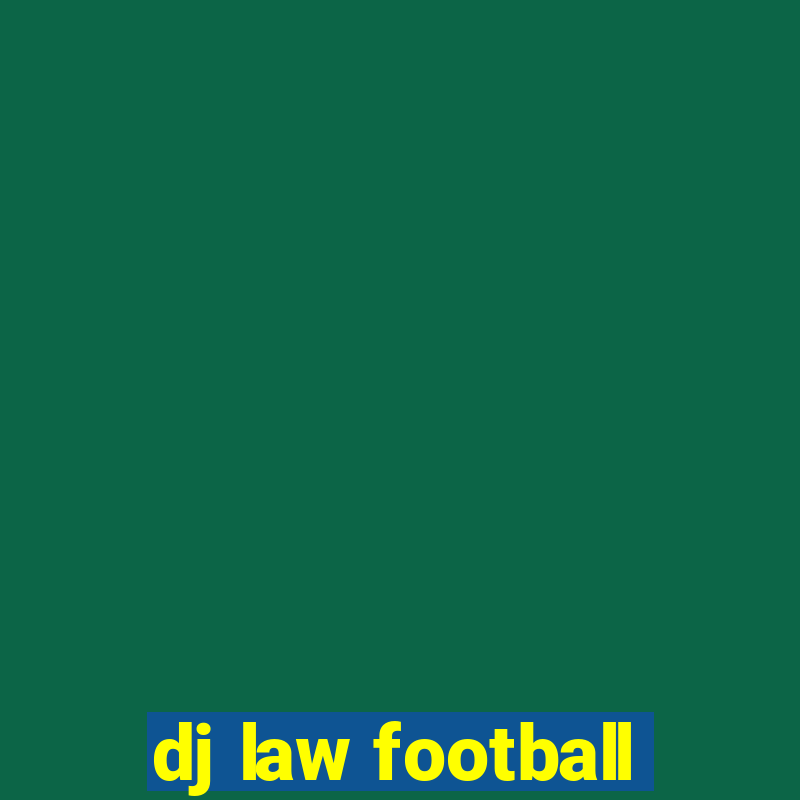 dj law football