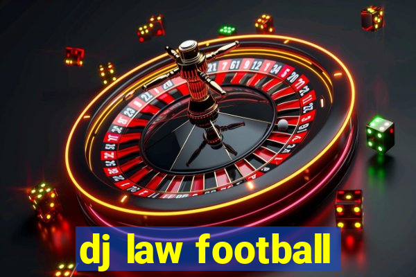 dj law football