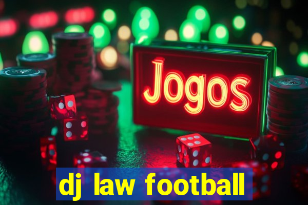 dj law football