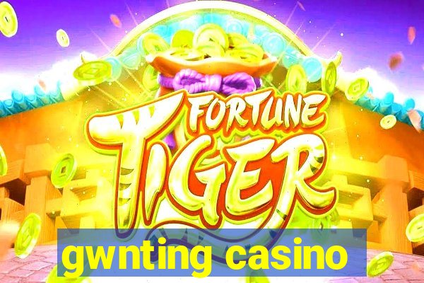 gwnting casino