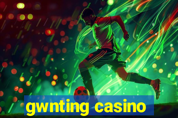 gwnting casino