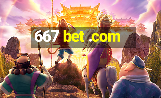 667 bet .com