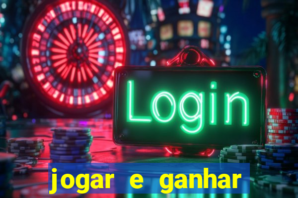 jogar e ganhar dinheiro real