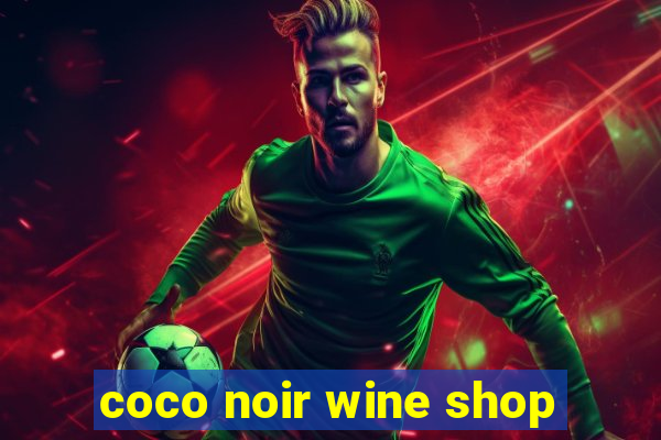 coco noir wine shop