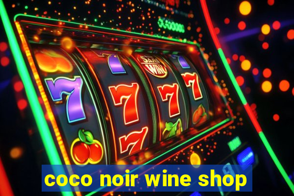 coco noir wine shop