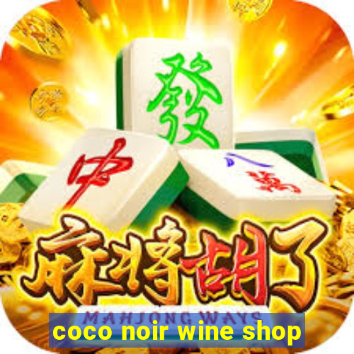 coco noir wine shop