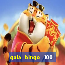 gala bingo 100 free spins