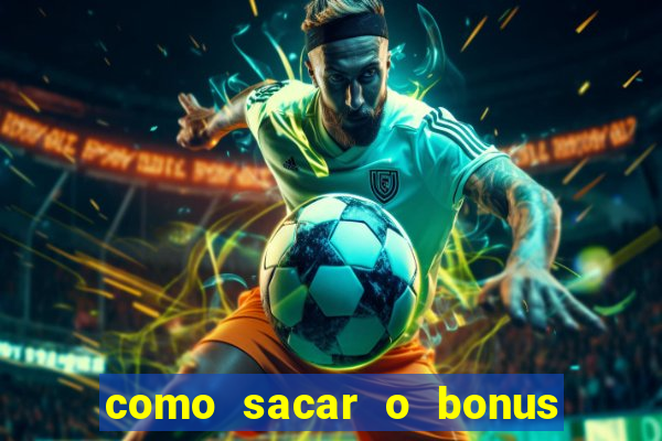 como sacar o bonus do tigrinho