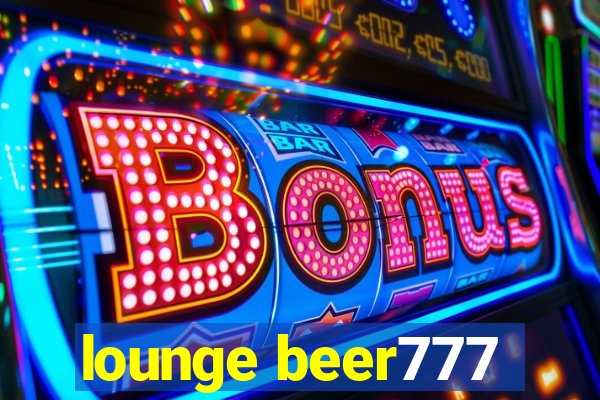 lounge beer777