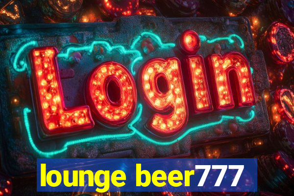 lounge beer777