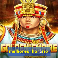 melhores horário do jogo do tigre