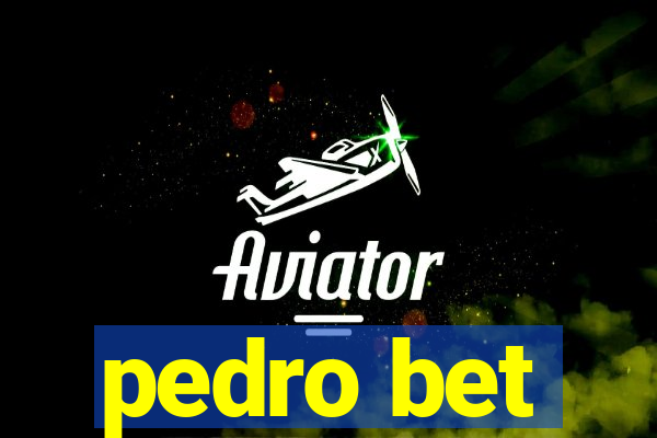 pedro bet