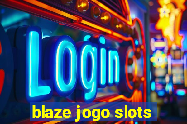 blaze jogo slots