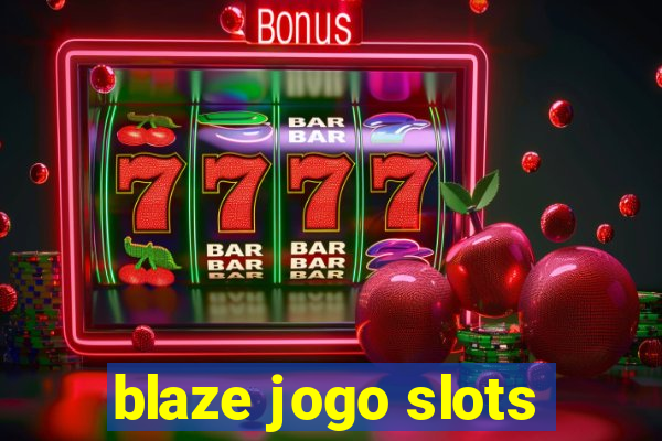 blaze jogo slots