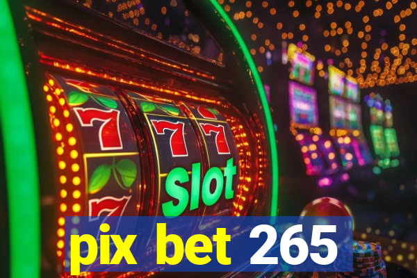 pix bet 265