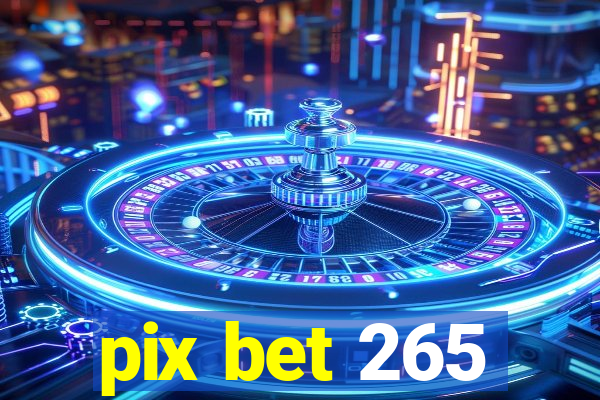 pix bet 265