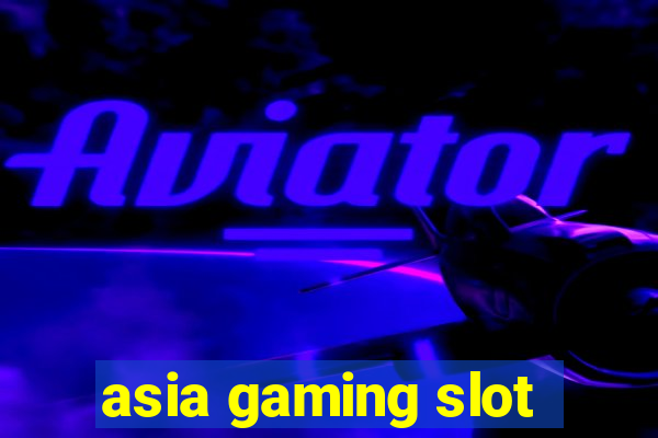 asia gaming slot