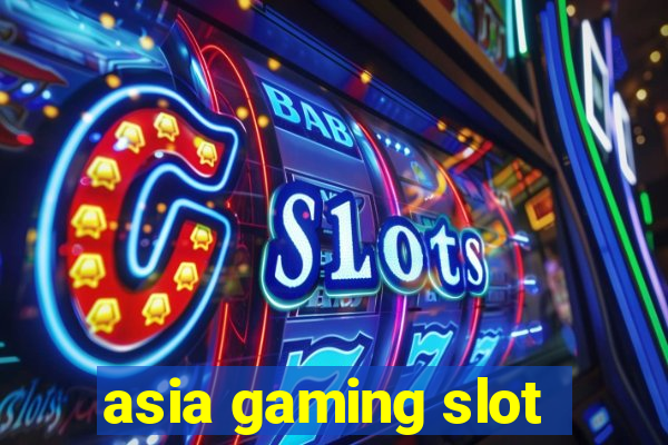 asia gaming slot