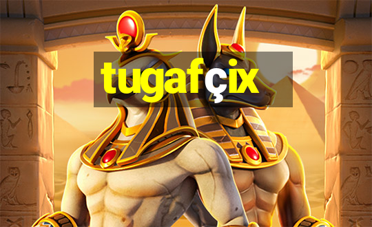 tugafçix