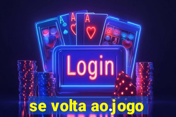 se volta ao.jogo