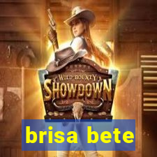 brisa bete