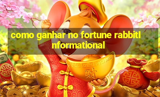 como ganhar no fortune rabbitInformational