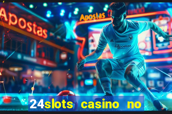 24slots casino no deposit bonus