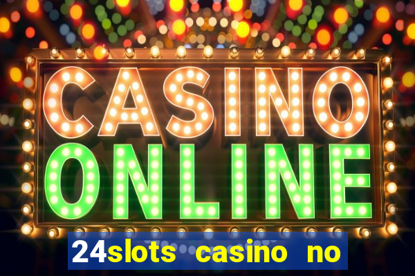 24slots casino no deposit bonus