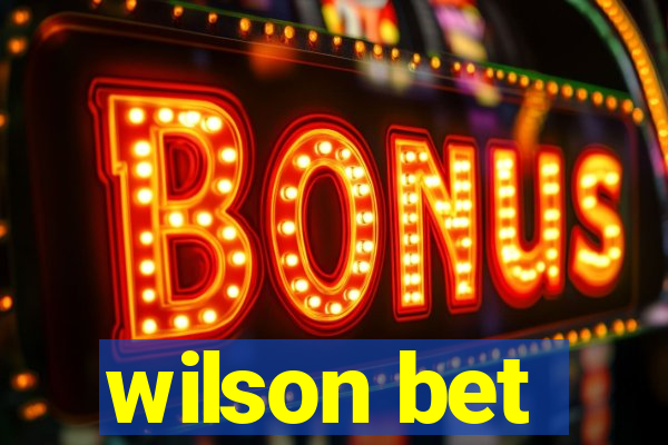 wilson bet