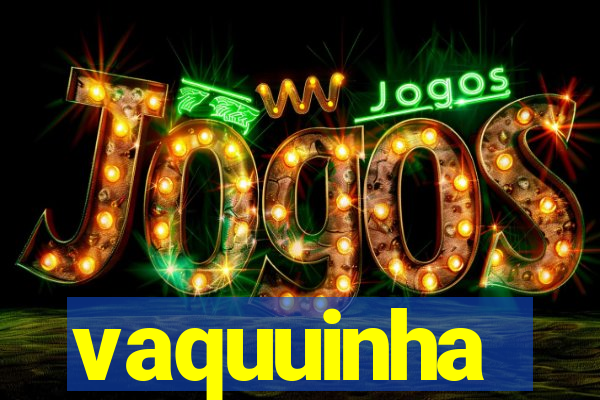 vaquuinha