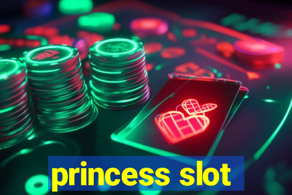 princess slot