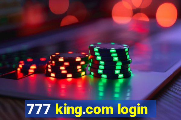 777 king.com login