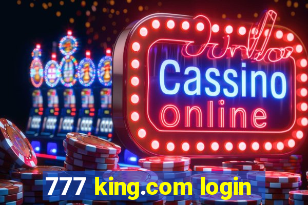 777 king.com login