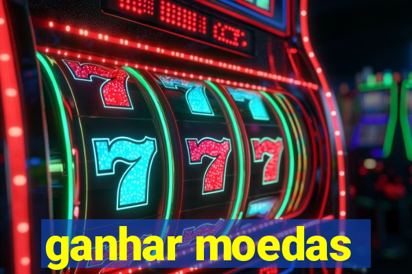 ganhar moedas