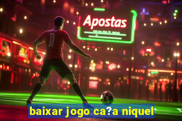 baixar jogo ca?a niquel