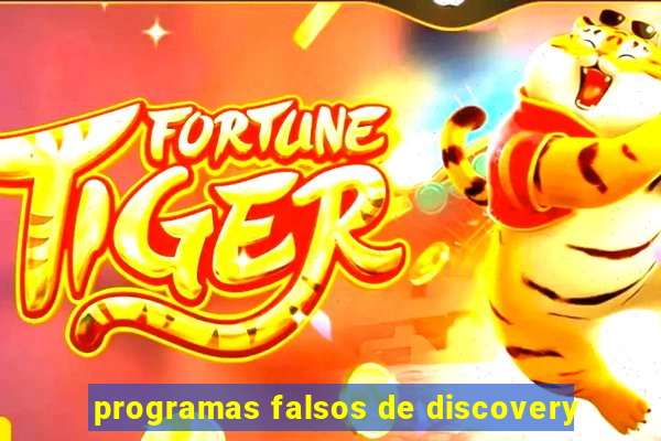 programas falsos de discovery