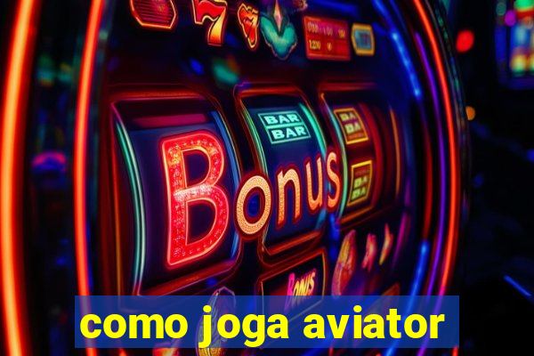 como joga aviator