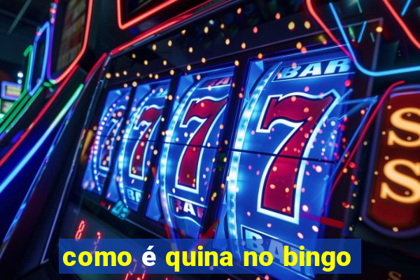 como é quina no bingo