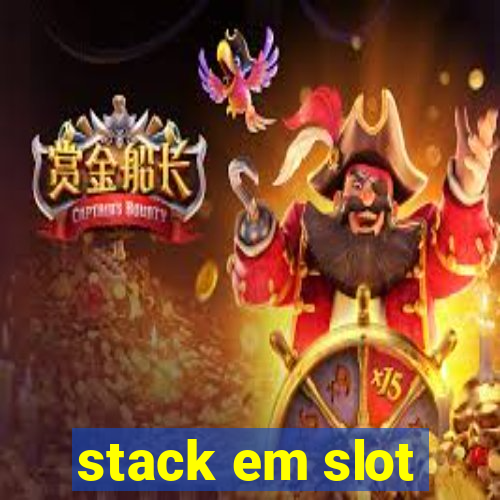 stack em slot