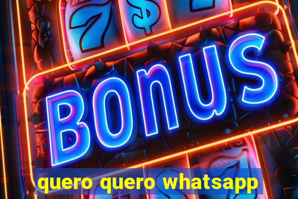 quero quero whatsapp