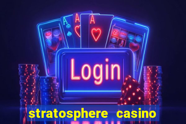 stratosphere casino hotel & tower las vegas nv