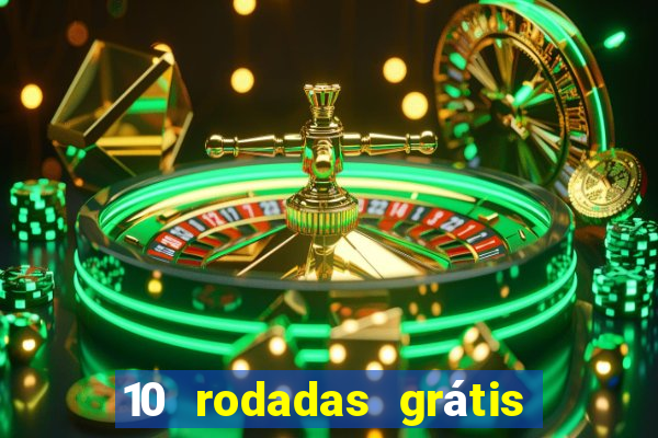 10 rodadas grátis sem depósito