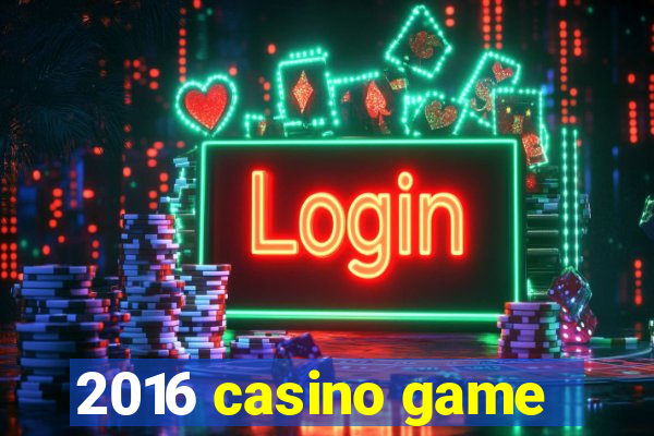 2016 casino game